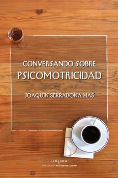 Conversando sobre Psicomotricidad / Joaquín Serrabona