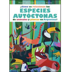 ¿Cómo se relacionan las Especies Autóctonas de animales y plantas en Argentina?