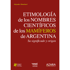 Etimología de los nombres científicos de los Mamíferos de Argentina - su significado y origen