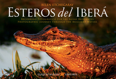 Esteros del Iberá: Recorrido fotográfico por las Aguas Brillantes
