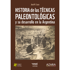Historia de las Técnicas Paleontológicas y su desarrollo en la Argentina