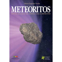Meteoritos. Restos rocosos del Sistema Solar Primitivo.