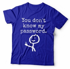 YOU DONT KNOW MY PASSWORD - 26DUCKS REMERAS