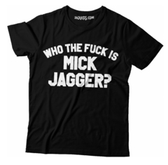 WHO THE FUCK IS MICK JAGGER?