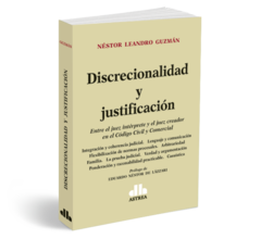Discrecionalidad y justificación - Guzman, Néstor - Editorial Astrea