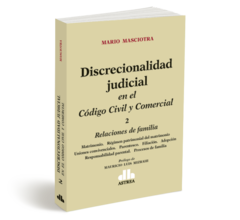 Discrecionalidad judicial en el Código Civil y Comercial Tomo 2 - Masciotra, Mario - Editorial Astrea