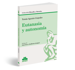 Eutanasia y autonomía - Cespedes Tomás - Editorial Astrea