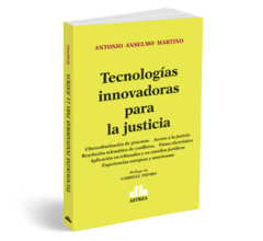 Tecnologias innovadoras para la Justicia - Martino Antonio - Editorial Astrea