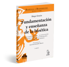Fundamentacion y enseñanza de la Bioetica - Gracia Diego - Editorial Astrea