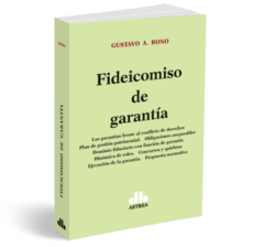 Fideicomiso de garantía - Bono, Gustavo - Editorial Astrea