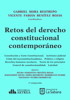 Retos del derecho constitucional contemporáneo - Mora Restrepo, Gabriel / Benitez Rojas, Vicente - Editorial Astrea