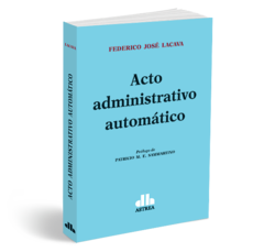 Acto administrativo automatico - Federico Jose Lacava - Editorial Astrea