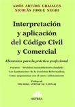 Interpretación y aplicación del Código Civil y Comercial - Grajales/Negri - Editorial Astrea