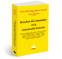 Derechos del consumidor en la contratación bancaria - Ferrer de Fernandez/Rocha - Editorial Astrea