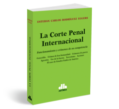 La Corte Penal Internacional - Rodrigues Eggers, Esteban - Editorial Astrea