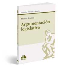 Argumentación legislativa - Atienza Manuel - Editorial Astrea