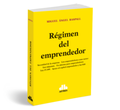 Régimen del emprendedor - Raspall, Miguel A. - Editorial Astrea
