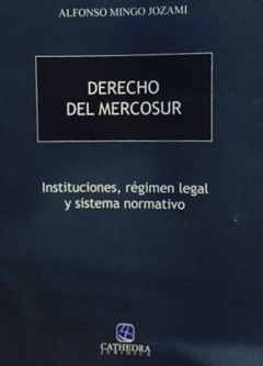 Derecho del Mercosur - Jozami Alfonso - Cathedra Juridica