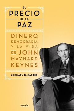 El precio de la paz - Zachary D. Carter - Editorial Paidos