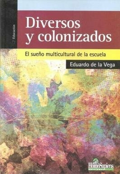 DIVERSOS Y COLONIZADOS - EDUARDO DE LA VEGA - EDITORIAL HOMOSAPIENS