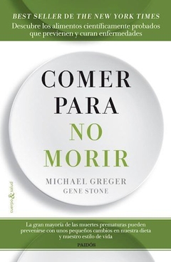 COMER PARA NO MORIR (COLECCION CUERPO & SALUD) - GREGER MICHAEL / STONE GENE