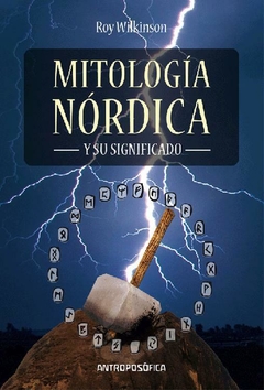 LA MITOLOGIA NORDICA Y SU SIGNIFICADO - ROY WILKINSON - EDITORIAL ANTROPOSÒFICA