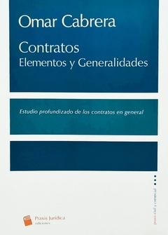 Contratos - Elementos y Generalidades - Omar Cabrera - Editorial Praxis Juridica