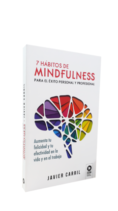 7 HABITOS DE MINDFULNESS PARA EL EXITO PERSONAL Y PROFESIONAL - CARRIL JAVIER - EDITORIAL KOLIMA