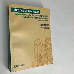 POETICAS DE LO CRIOLLO LA TRANSFORMACION DEL CONCEPTO DE VITULLI JUAN / SOLODKOW DAVID