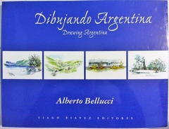 DIBUJANDO ARGENTINA - DRAWING ARGENTINA (RUSTICO) DE BELLUCCI ALBERTO