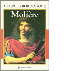 MOLIERE CRITICO APASIONADO DE LA NATURALEZA HUMANA DE BORDONE GEORGES