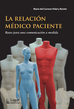 RELACION MEDICO PACIENTE BASES PARA UNA COMUNICACION A MEDIDA DE VIDAL MARIA DEL CARMEN / BENITO