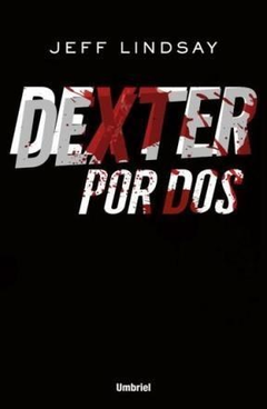 DEXTER POR DOS - JEFF LINDSAY