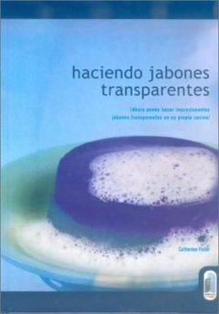 HACIENDO JABONES TRANSPARENTES (DISFRUTO Y HAGO) (CARTONE) DE FAILOR CATHERINE
