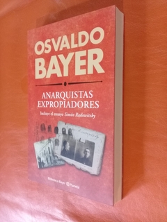 ANARQUISTAS EXPROPIADORES - BAYER OSVALDO - EDITORIAL PLANETA