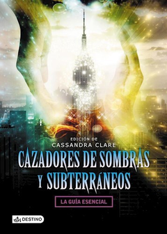 CAZADORES DE SOMBRAS Y SUBTERRANEOS LA GUIA ESENCIAL DE CLARE CASSANDRA