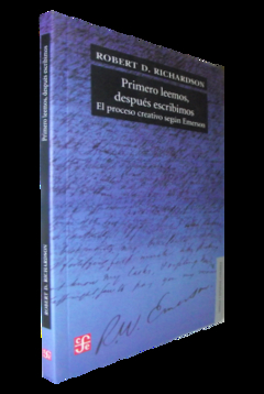 PRIMERO LEEMOS DESPUES ESCRIBIMOS EL PROCESO CREATIVO SEGUN EMERSON (LENGUA Y ESTUDIOS LITERARIOS) DE RICHARDSON ROBERT D.