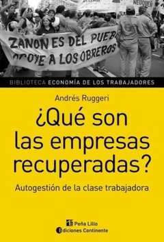 QUE SON LAS EMPRESAS RECUPERADAS AUTOGESTION DE LA CLAS E TRABAJADORA (BIBLIOTECA ECONOMIA DE RUGGERI ANDRES