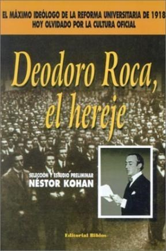 DEODORO ROCA EL HEREJE DE KOHAN NESTOR [SELECCION Y ESTUDIO PRELIM