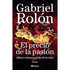 PRECIO DE LA PASION - ROLON GABRIEL - EDITORIAL PLANETA