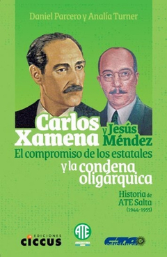 CARLOS XAMENA Y JESUS MENDEZ EL COMPROMISO DE LOS ESTATALES Y LA CONDENA OLIGARQUICA DE PARCERO DANIEL / TURNER ANALIA