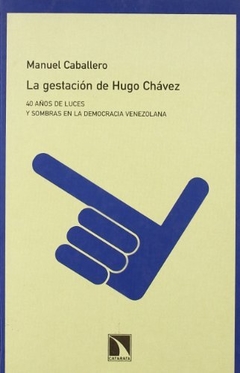 LA GESTION DE HUGO CHAVEZ-MANUEL CABALLERO