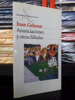 ANUNCIACIONES Y OTRAS FABULAS- JUAN GELMAN