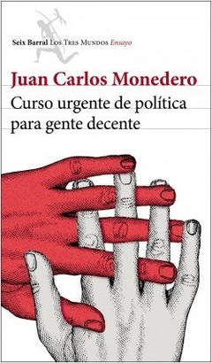 CURSO URGENTE DE POLITICA PARA GENTE DECENTE (TRES MUNDOS ENSAYO) DE MONEDERO JUAN CARLOS