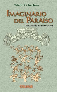 IMAGINARIO DEL PARAISO ENSAYOS DE INTERPRETACION (COLECCION CIENCIAS SOCIALES Y HUMANAS) DE COLOMBRES ADOLFO