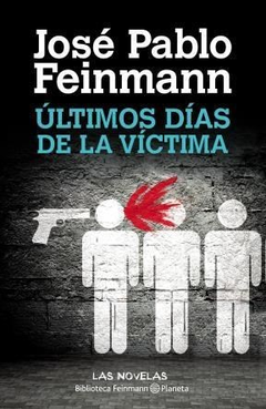 ULTIMOS DIAS DE LA VICTIMA (BIBLIOTECA FEINMANN) DE FEINMANN JOSE PABLO