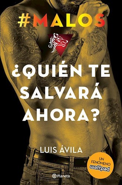 QUIEN TE SALVARA AHORA (#MALOS 3) DE AVILA LUIS