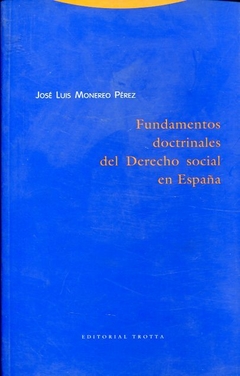 FUNDAMENTOS DOCTRINALES DEL DERECHO SOCIAL DE ESPAÑA-JOSE LUIS MONEREO PEREZ