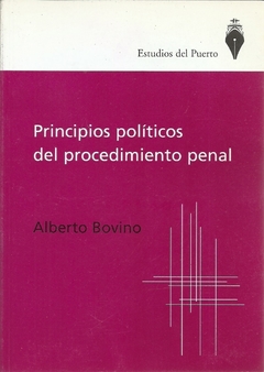 PRINCIPIOS POLITICOS DEL PROCEDIMIENTO PENAL-ALBERTO BOVINO