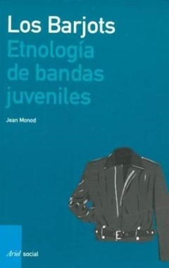 BARJOTS ETNOLOGIA DE BANDAS JUVENILES (COLECCION ARIEL SOCIAL) DE MONOD JEAN